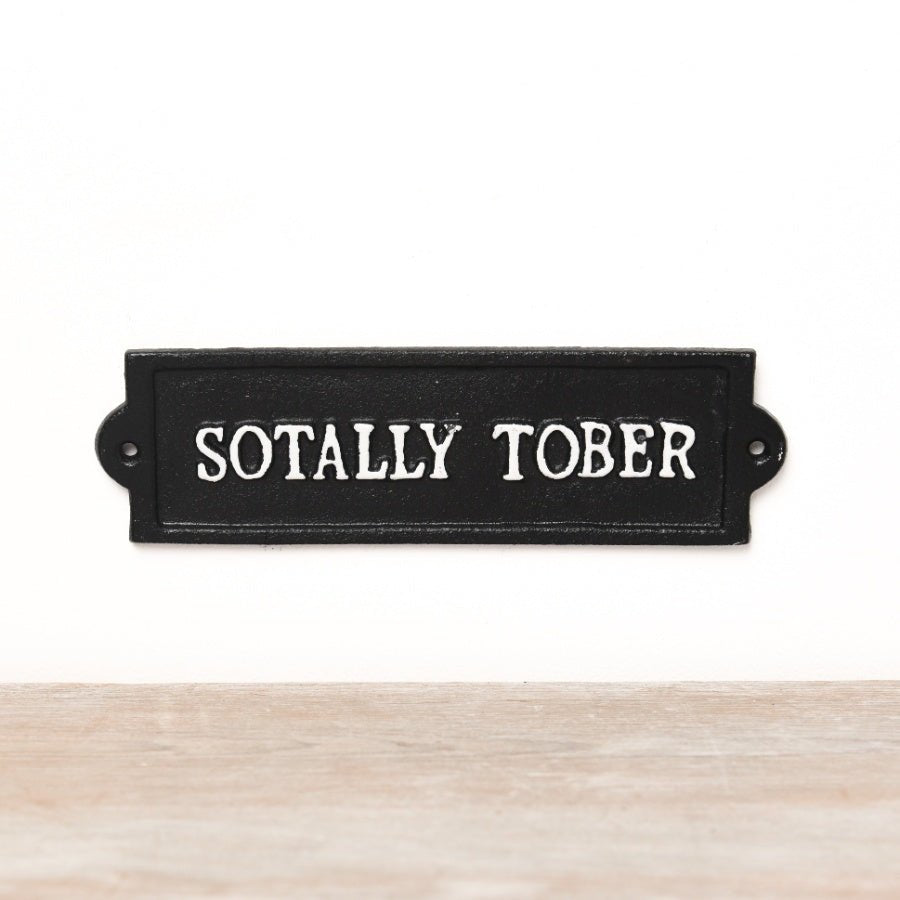 Cast Iron Sotally Tober Sign - Peppy & Sage