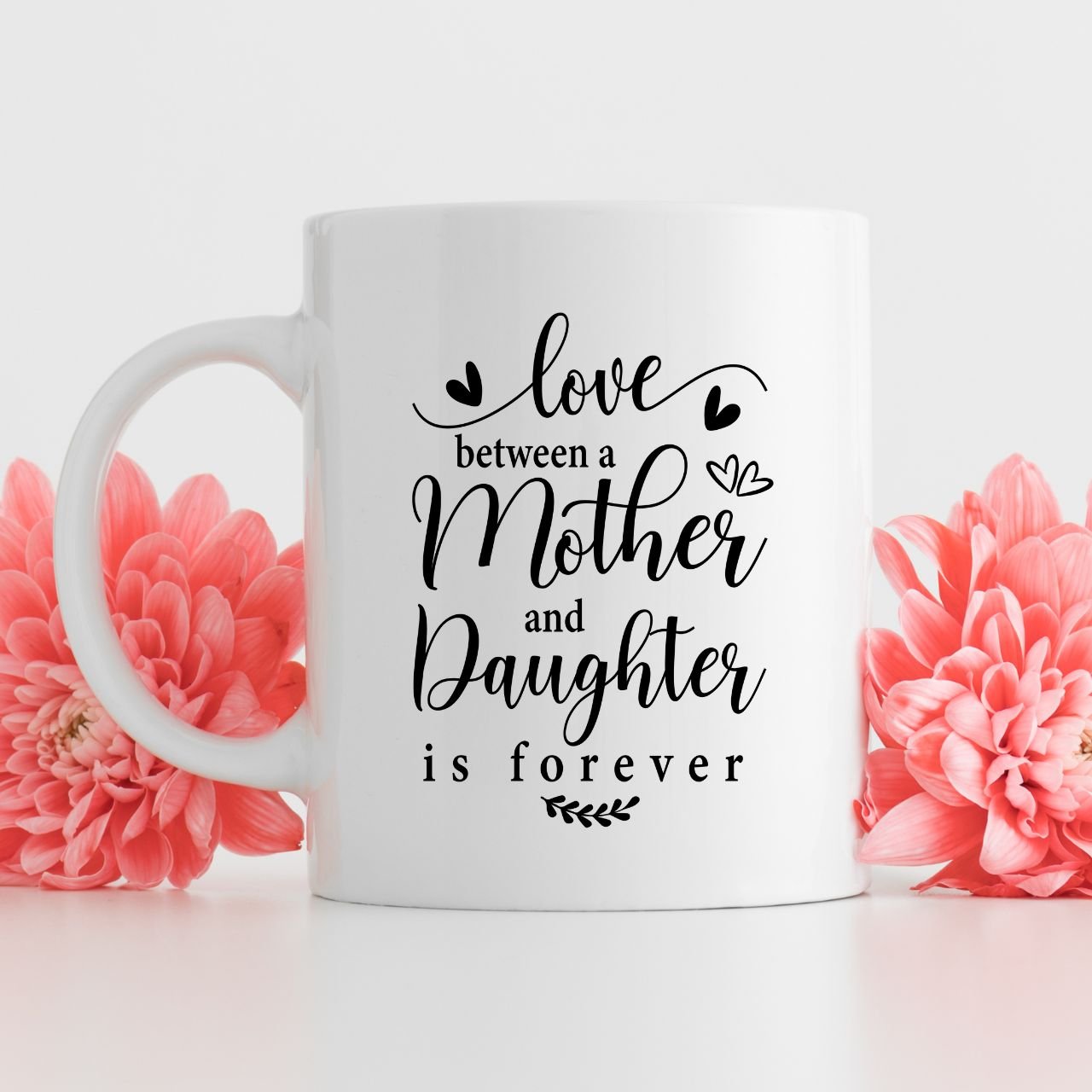Love Between A Mother & Daughter Is Forever Mug - Peppy & Sage