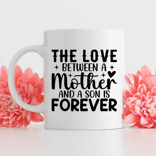 The Love Between A Mother & A Son Is Forever Mug - Peppy & Sage