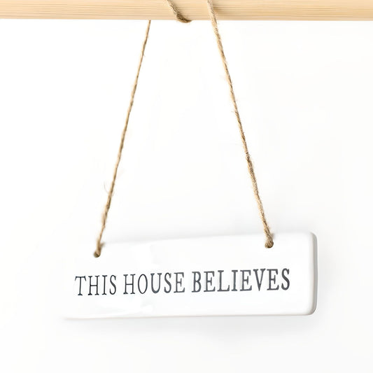 This House Believes Ceramic Hanging Decoration 15cm - Peppy & Sage