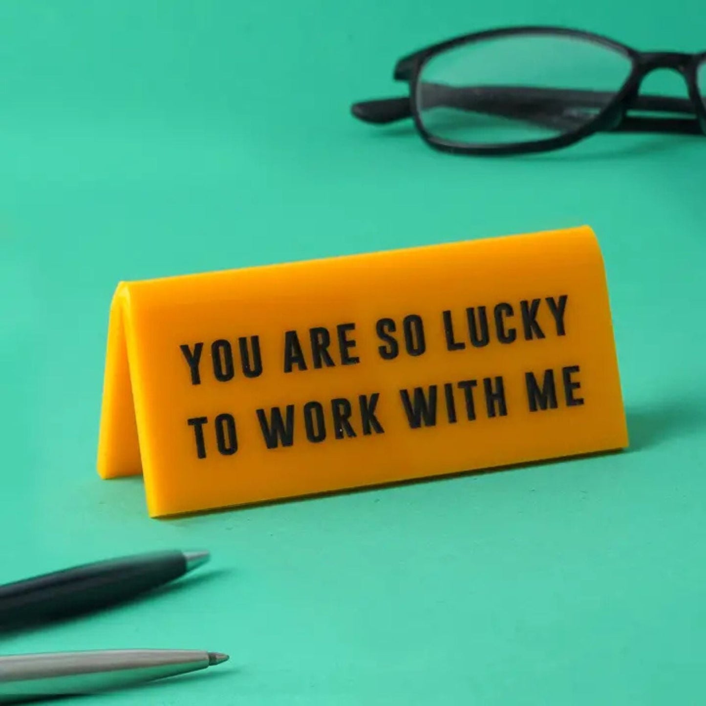 'You Are So Lucky To Work with Me' Yellow Desk Sign - Peppy & Sage