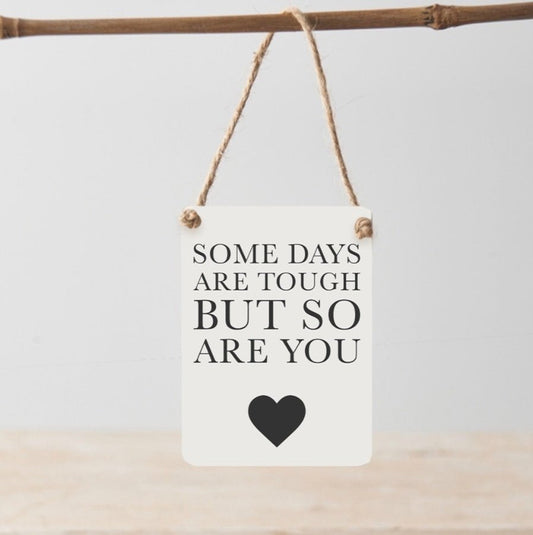 Mini Metal Sign "Some Days are Tough but so are You" - Peppy & Sage