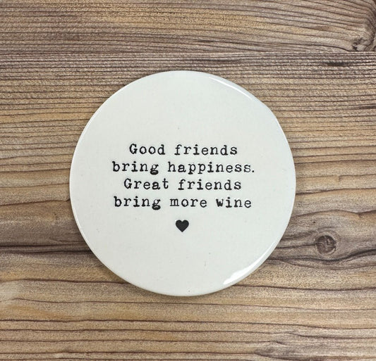 Porcelain Coaster "Good Friends Bring Happiness. Great Friends Bring More Wine" - Peppy & Sage