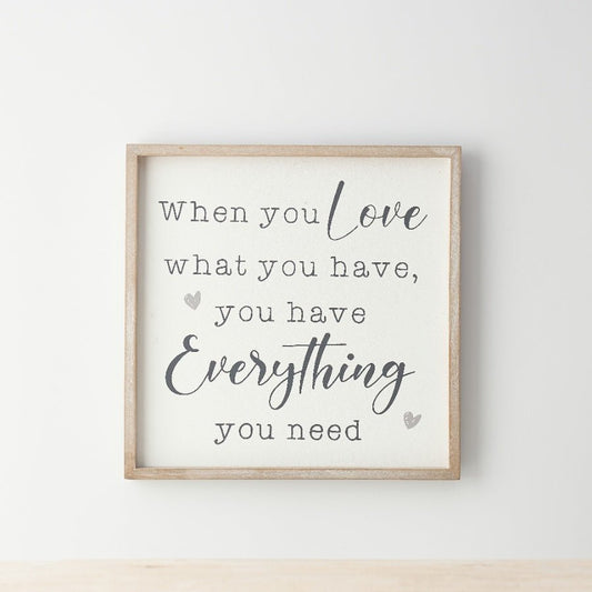 When You Love What You Have ... Framed Wooden Sign 25cm - Peppy & Sage
